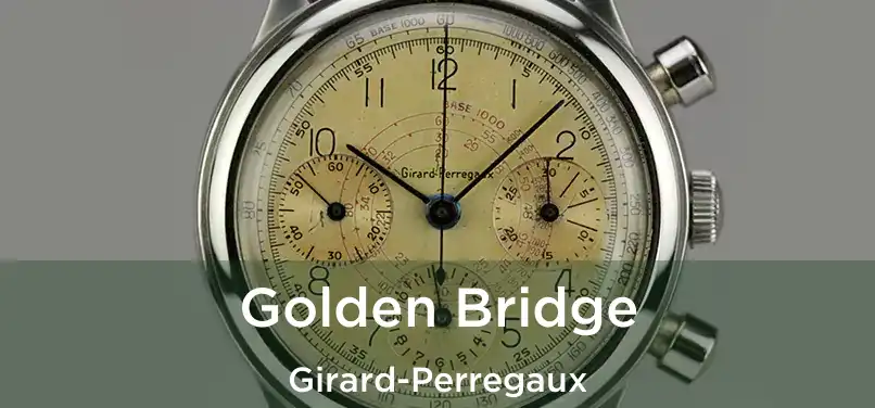  Golden Bridge Girard-Perregaux